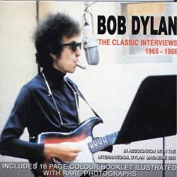 Bob Dylan : Classic Interviews 1965-1966